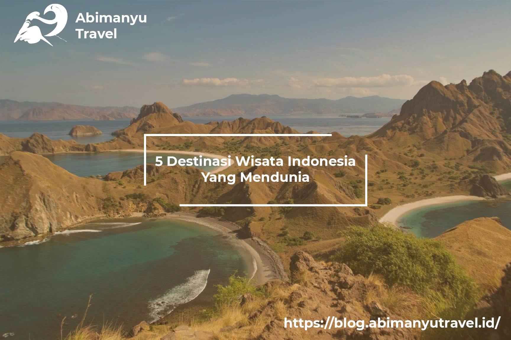 5 Destinasi Wisata Indonesia Yang Mendunia Abimanyu Travel Blog